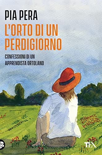 L'orto di un perdigiorno. Confessioni di un apprendista ortolano. Nuova ediz. (Varia best seller) von TEA