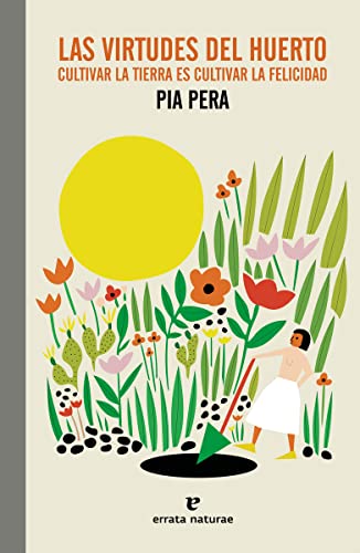 Las virtudes del huerto: Cultivar un huerto es cultivar la felicidad (El Pasaje de los Panoramas) von Errata Naturae Editores