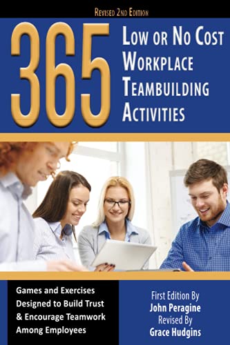 365 Low or No Cost Workplace Teambuilding Activities Games and Exercises Designed to Build Trust & Encourage Teamwork Among Employees Revised 2nd ... Trust & Encourage Teamwork Among Employees von Atlantic Publishing Group Inc