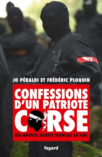Confessions d'un patriote corse: Des services secrets français au FLNC von FAYARD