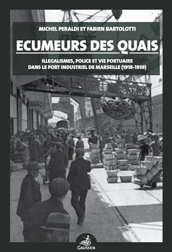 Ecumeurs des quais: Polices, illégalismes et vie quotidienne dans le port de Marseille (1840-1950) von Editions Gaussen