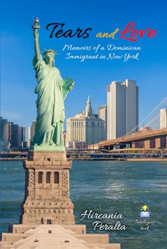 Tears and Love: Memoirs of a Dominican Immigrant in New York von Book Writing Pioneer