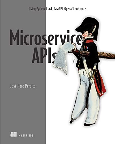 Microservice APIs: Using Python, Flask, FastAPI, OpenAPI and More Microservice APIs: Using Python, Flask, FastAPI, OpenAPI and More von Manning Publications