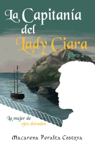 La capitanía del Lady Ciara. Libro 2. La mujer de ojos dorados: Una aventura entre piratas en las peligrosas aguas del Caribe von Independently Published