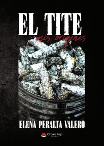 EL TITE. MIS ORÍGENES. von Grupo Editorial Círculo Rojo SL