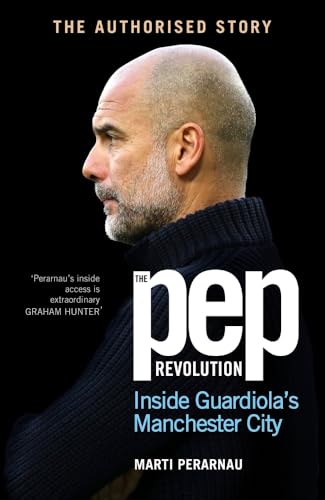 The Pep Revolution: Inside Guardiola’s Manchester City The Pep Revolution: Inside Guardiola’s Manchester City von Ebury Spotlight