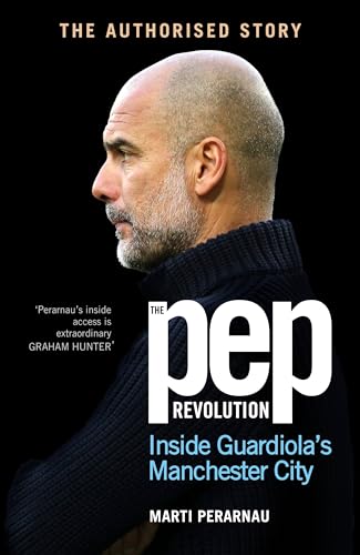 The Pep Revolution: Inside Guardiola’s Manchester City