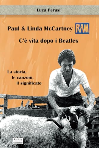 Paul & Linda McCartney: RAM. C’è vita dopo i Beatles. La storia, le canzoni, il significato von L.I.L.Y. Publishing