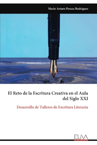 El Reto de la Escritura Creativa en el Aula del Siglo XXI: Desarrollo de Talleres de Escritura Literaria von Eliva Press