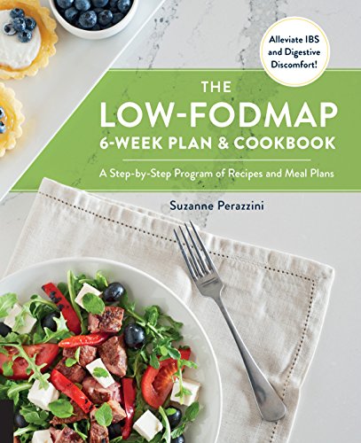 The Low-FODMAP 6-Week Plan and Cookbook: A Step-by-Step Program of Recipes and Meal Plans. Alleviate IBS and Digestive Discomfort! von Fair Winds Press