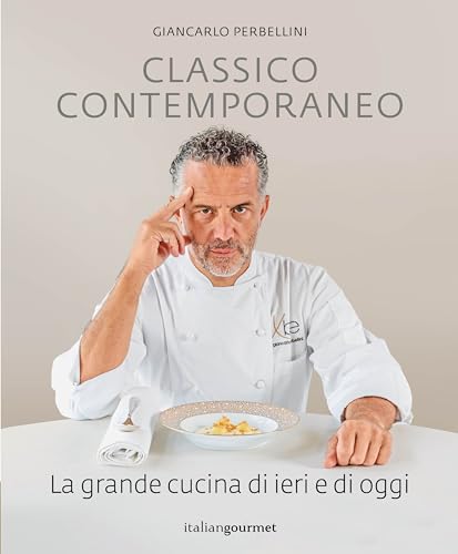 Classico contemporaneo. La grande cucina di ieri e di oggi (Extra) von Italian Gourmet