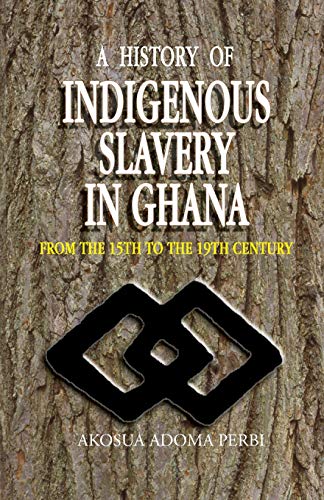 History of Indigenous Slavery In, a (P): from the 15th to the 19th Century