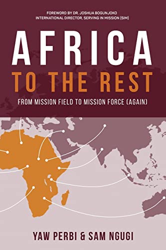 Africa to the Rest: From Mission Field to Mission Force (Again) von Xulon Press