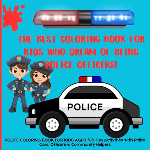 POLICE COLORING BOOK FOR KIDS AGES 4-8: Fun Activities with Police Cars, Officers & Community Helpers: THE BEST COLORING BOOK FOR KIDS WHO DREAM OF ... for Kids (THE BEST COLORING BOOKS FOR KIDS!!) von Independently published