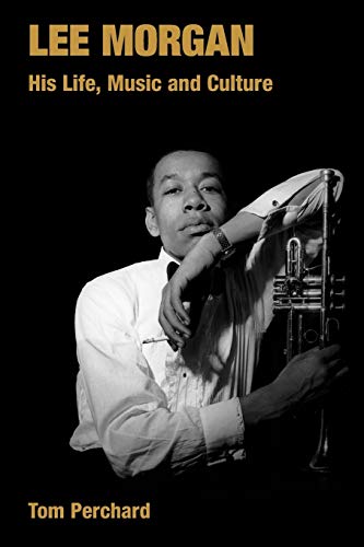 Lee Morgan: His Life, Music and Culture (Popular Music History) von Equinox