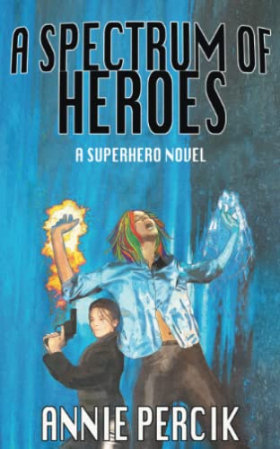 A Spectrum of Heroes: A Superhero Novel von Markosia Enterprises Ltd
