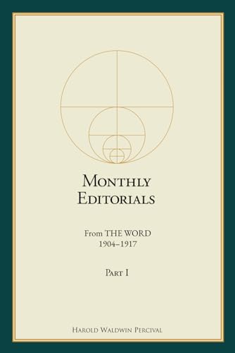 Monthly Editorials From THE WORD 1904 – 1917 Part I (Annotated) (The Early Writings of Harold W. Percival) von Word Foundation, Inc., The