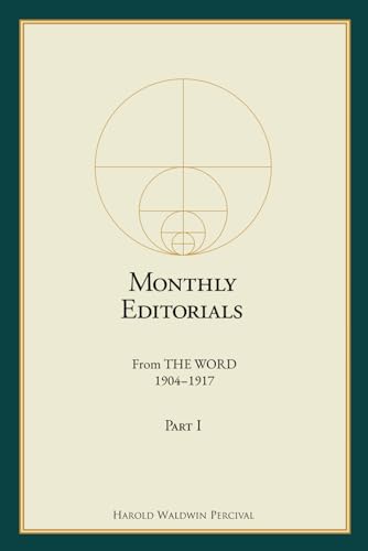 Monthly Editorials From THE WORD 1904 – 1917 Part I (Annotated) (The Early Writings of Harold W. Percival)
