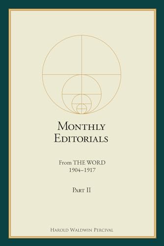 Monthly Editorials From THE WORD 1904 – 1917 Part II (Annotated) (The Early Writings of Harold W. Percival) von Word Foundation, Inc., The