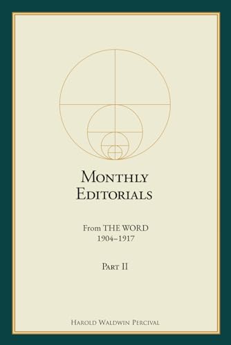 Monthly Editorials From THE WORD 1904 – 1917 Part II (Annotated) (The Early Writings of Harold W. Percival)
