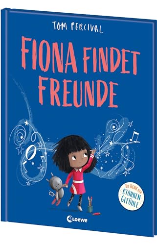 Fiona findet Freunde (Die Reihe der starken Gefühle): Hilf deinem Kind mit seinen Gefühlen umzugehen - Einfühlsames Bilderbuch über neue Freundschaften und Einzigartigkeit ab 4 Jahren