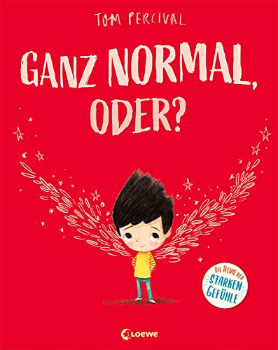 Ganz normal, oder? (Die Reihe der starken Gefühle): Hilf deinem Kind mit seinen Gefühlen umzugehen - Einfühlsames Bilderbuch für ein starkes Selbstbewusstsein ab 4 Jahren