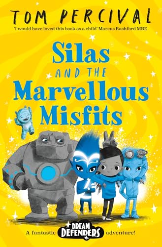 Silas and the Marvellous Misfits: A Marcus Rashford Book Club Choice (Dream Defenders, 3)