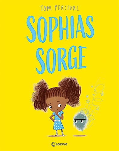 Sophias Sorge (Die Reihe der starken Gefühle): Hilf deinem Kind mit seinen Gefühlen umzugehen - Einfühlsames Bilderbuch über Gefühle und Traurigkeit ab 4 Jahren