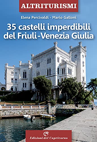 35 castelli imperdibili del Friuli Venezia Giulia (Altriturismi)