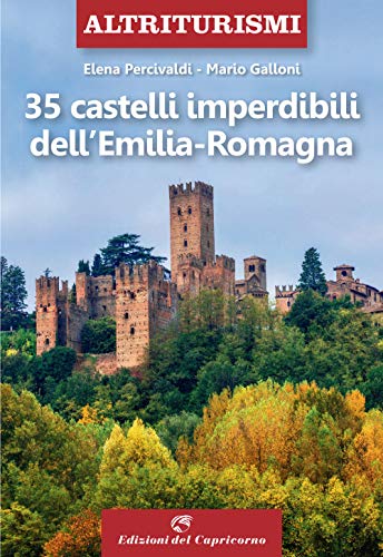 35 castelli imperdibili dell'Emilia Romagna (Altriturismi)