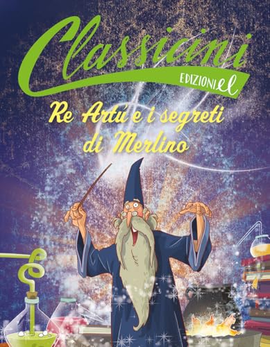 Re Artù e i segreti di Merlino (Classicini) von EL