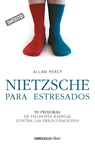 Nietzsche para estresados : 99 píldoras de filosofía radical contra las preocupaciones (Clave)