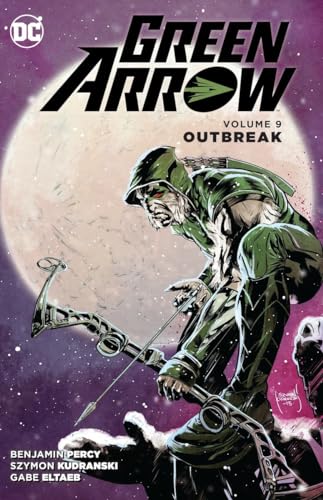 Green Arrow Vol. 9: Outbreak Green Arrow Vol. 9: Outbreak