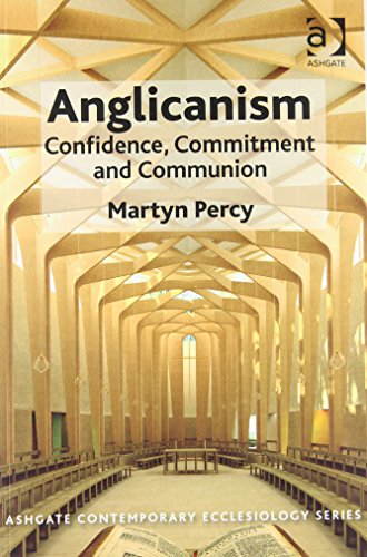 Anglicanism: Confidence, Commitment and Communion (Ashgate Contemporary Ecclesiology)