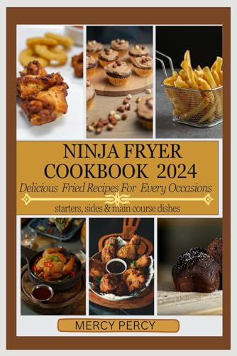 ninja fryer cookbook 2024: Delicious Fried Recipes for Every Occasion von Independently published