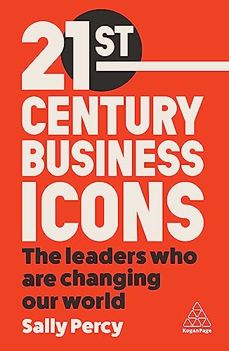 21st Century Business Icons: The Leaders Who Are Changing our World von Kogan Page