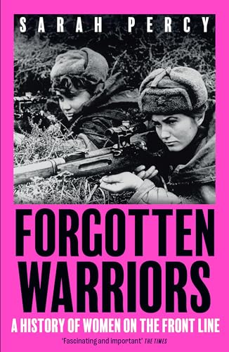 Forgotten Warriors: A History of Women on the Front Line