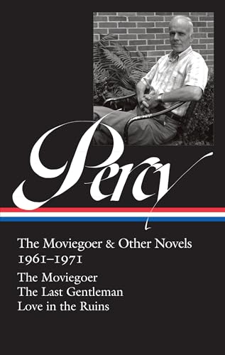 Walker Percy: The Moviegoer & Other Novels 1961-1971 (LOA #380): The Moviegoer / The Last Gentleman / Love in the Ruins (Library of America, 380)