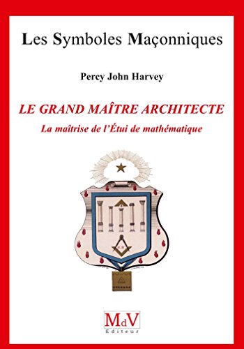 Le grand maître architecte, la maîtrise de l'étui de mathématiques: La maîtrise de l'Etui de Mathématique