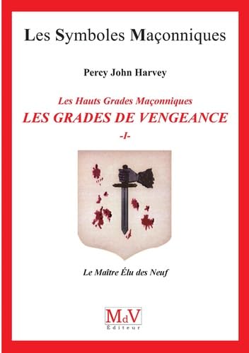 Les grades de vengeance : Tome 1, Le Maître Elu des Neuf