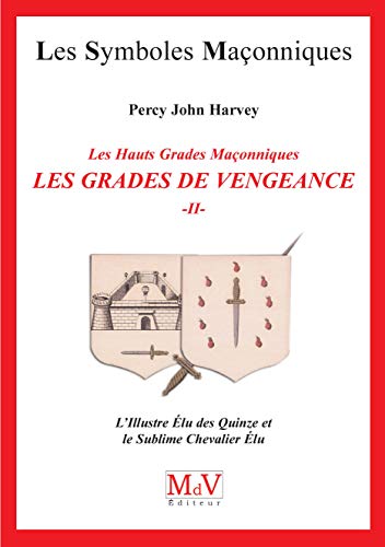 Les gradés de vengeance : Tome 2: L'illustre Élu des quinze et le sublime chevalier élu