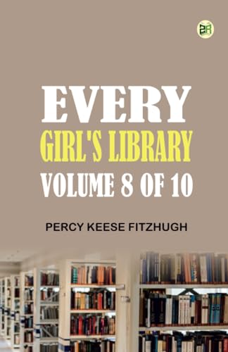 Every Girl's Library Volume 8 of 10 von Zinc Read