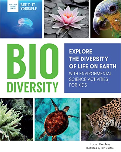 Biodiversity: Explore the Diversity of Life on Earth with Environmental Science Activities for Kids (Build It Yourself) von Nomad Press (VT)