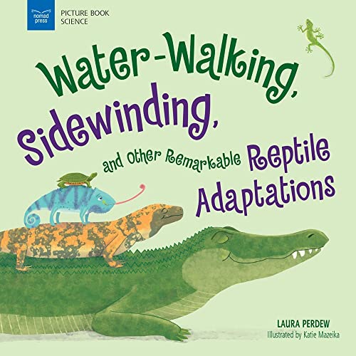 Water-Walking, Sidewinding, and Other Remarkable Reptile Adaptations (Picture Book Science) von Nomad Press (VT)