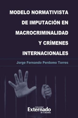 Modelo normativista de imputación en macrocriminalidad y crímenes internacionales Modelo normativista de imputación en macrocriminalidad y crímenes internacionales von Universidad Externado de Colombia
