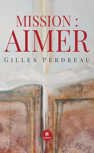 Mission: Aimer Mission: Aimer von LE LYS BLEU EDITIONS SAS