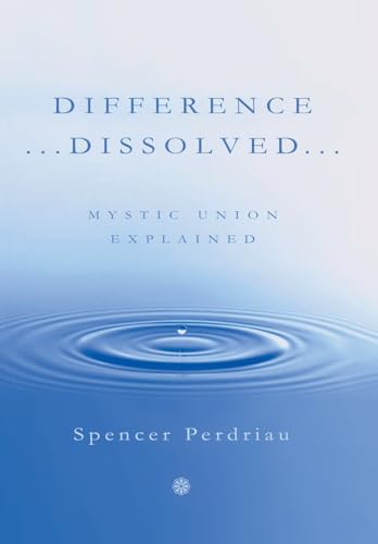 Difference ...Dissolved...: Mystic Union Explained von Xlibris Au