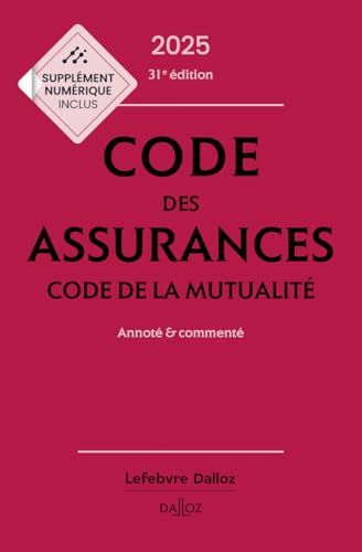 Code des assurances, code de la mutualité 2025, annoté et commenté. 31e éd. Code des assurances, code de la mutualité 2025, annoté et commenté. 31e éd. von DALLOZ