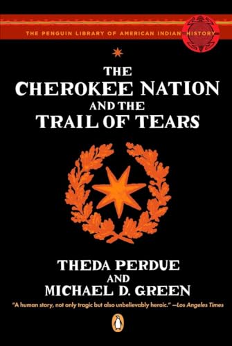 The Cherokee Nation and the Trail of Tears (The Penguin Library of American Indian History) von Penguin