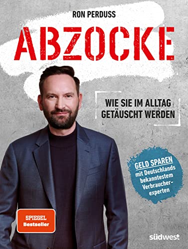 Abzocke: Wie Sie im Alltag getäuscht werden - Geld sparen mit Deutschlands bekanntestem Verbraucherexperten von Suedwest Verlag